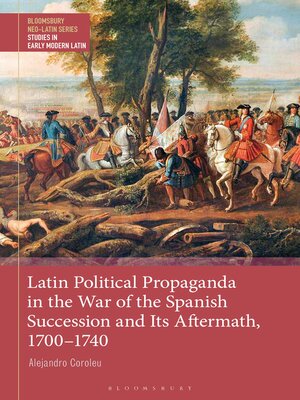 cover image of Latin Political Propaganda in the War of the Spanish Succession and Its Aftermath, 1700-1740